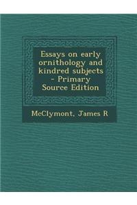 Essays on Early Ornithology and Kindred Subjects