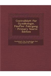 Centralblatt Fur Gynakologie, Funfter Jahrgang.