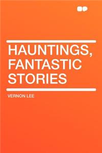 Hauntings, Fantastic Stories