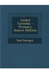Andre Cornelis - Primary Source Edition