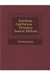 Gardena, California - Primary Source Edition