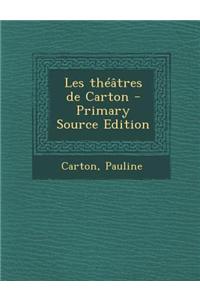 Les Theatres de Carton - Primary Source Edition