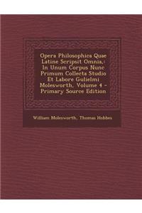 Opera Philosophica Quae Latine Scripsit Omnia,