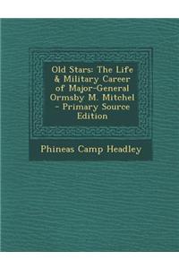 Old Stars: The Life & Military Career of Major-General Ormsby M. Mitchel