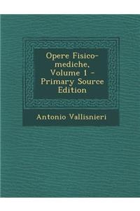 Opere Fisico-mediche, Volume 1