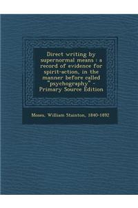 Direct Writing by Supernormal Means