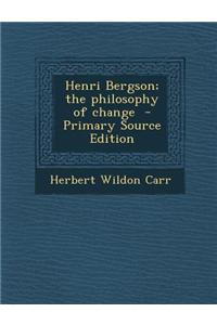Henri Bergson; The Philosophy of Change