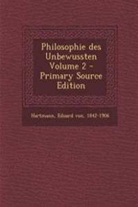 Philosophie Des Unbewussten Volume 2