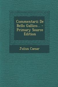 Commentarii de Bello Gallico...