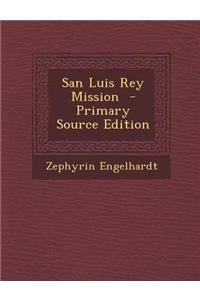 San Luis Rey Mission - Primary Source Edition