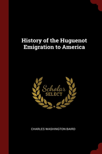 History of the Huguenot Emigration to America