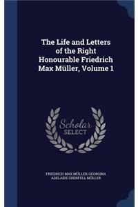 Life and Letters of the Right Honourable Friedrich Max Müller, Volume 1