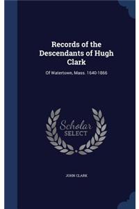 Records of the Descendants of Hugh Clark