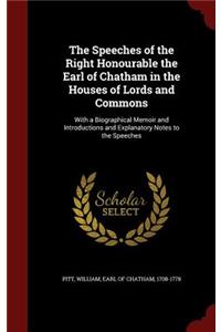 The Speeches of the Right Honourable the Earl of Chatham in the Houses of Lords and Commons