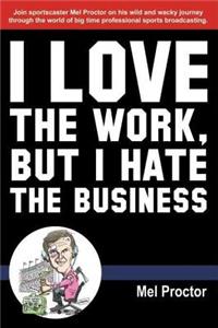 I Hate the Work, But I Hate the Business