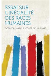 Essai Sur L'Inegalite Des Races Humaines