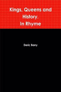 Kings, Queens and History. In Rhyme