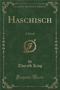 Haschisch: A Novel (Classic Reprint)