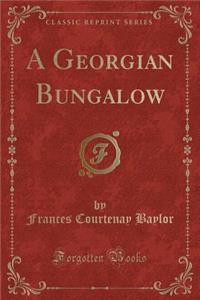 A Georgian Bungalow (Classic Reprint)