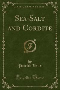 Sea-Salt and Cordite (Classic Reprint)