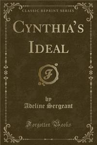 Cynthia's Ideal (Classic Reprint)