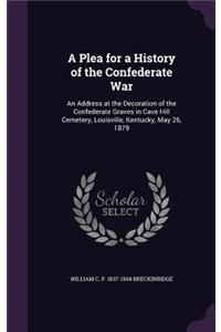 A Plea for a History of the Confederate War