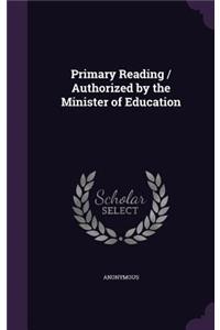 Primary Reading / Authorized by the Minister of Education