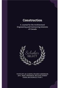 Construction: A Journal for the Architectural Engineering and Contracting Interests of Canada