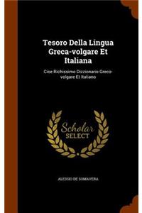 Tesoro Della Lingua Greca-volgare Et Italiana