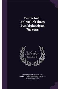 Festschrift Anlaszlich Ihres Funfzigjahrigen Wirkens