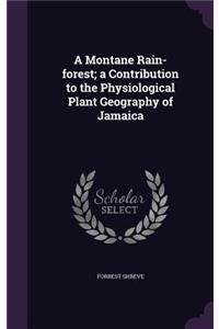 A Montane Rain-Forest; A Contribution to the Physiological Plant Geography of Jamaica