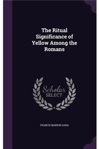 The Ritual Significance of Yellow Among the Romans