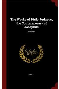 The Works of Philo Judaeus, the Contemporary of Josephus; Volume 4