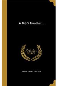 Bit O' Heather ..