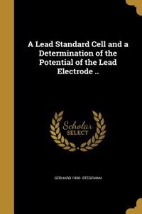 Lead Standard Cell and a Determination of the Potential of the Lead Electrode ..