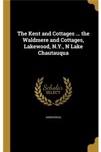 The Kent and Cottages ... the Waldmere and Cottages, Lakewood, N.Y., N Lake Chautauqua