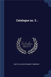 Catalogue no. 3 ..