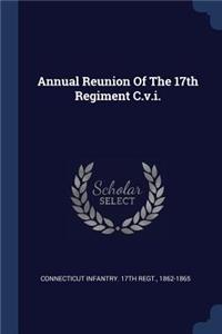 Annual Reunion Of The 17th Regiment C.v.i.