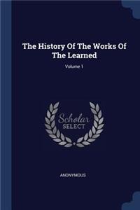 The History Of The Works Of The Learned; Volume 1
