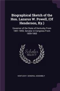 Biographical Sketch of the Hon. Lazarus W. Powell, (Of Henderson, Ky.)