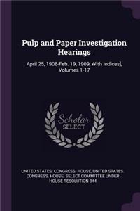 Pulp and Paper Investigation Hearings