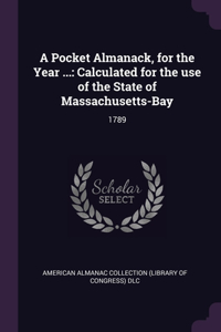 A Pocket Almanack, for the Year ...