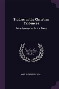 Studies in the Christian Evidences