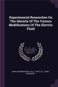 Experimental Researches On The Identity Of The Various Modifications Of The Electric Fluid