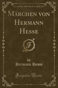 Märchen Von Hermann Hesse (Classic Reprint)