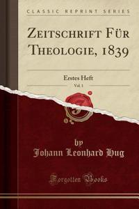 Zeitschrift FÃ¼r Theologie, 1839, Vol. 1: Erstes Heft (Classic Reprint)