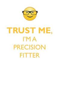 TRUST ME, I'M A PRECISION FITTER AFFIRMATIONS WORKBOOK Positive Affirmations Workbook. Includes