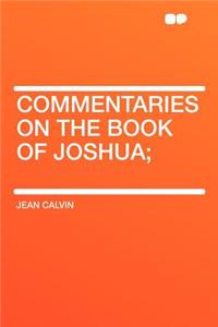 Commentaries on the Book of Joshua;