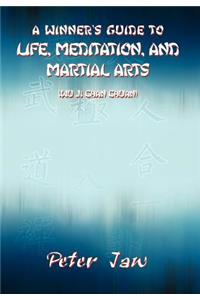 Winner's Guide to Life, Meditation, and Martial Arts