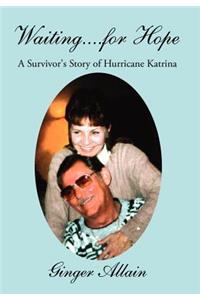 Waiting....for Hope: A Survivor's Story of Hurricane Katrina